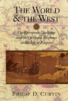 Paperback The World and the West: The European Challenge and the Overseas Response in the Age of Empire Book