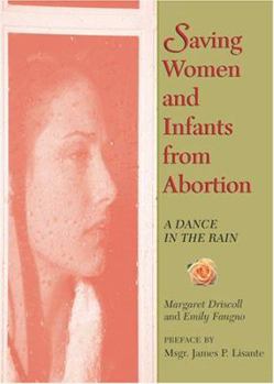 Paperback Saving Women and Infants from Abortion: A Dance in the Rain Book