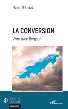 Paperback La conversion: Vivre avec Bergson [French] Book