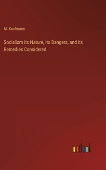 Hardcover Socialism its Nature, its Dangers, and its Remedies Considered Book