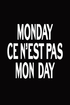 Monday Ce N’est Pas Mon Day: Blank Lined Journal Funny Notebook, Office Coworkers Jokes, Lazy Teens