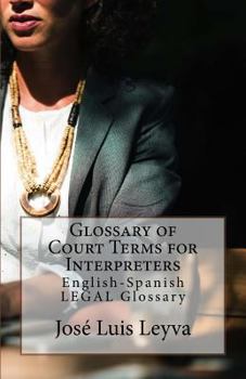 Paperback Glossary of Court Terms for Interpreters: English-Spanish Legal Glossary Book