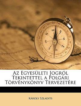 Paperback Az Egyesületi Jogról Tekintettel a Polgári Törvénykönyv Tervezetére [Icelandic] Book