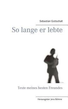 Paperback So lange er lebte: Texte meines besten Freundes [German] Book