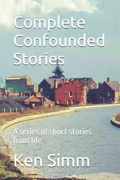 Paperback Complete Confounded Stories: A series of short stories from life. Book