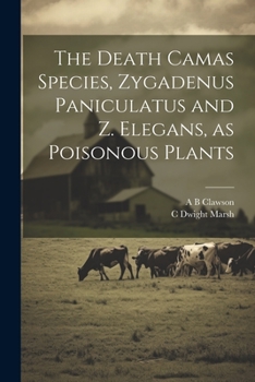 Paperback The Death Camas Species, Zygadenus Paniculatus and Z. Elegans, as Poisonous Plants Book