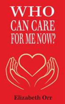 Paperback Who Can Care For Me Now? Book