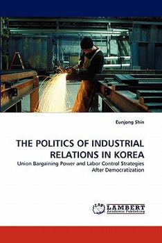 Paperback The Politics of Industrial Relations in Korea Book