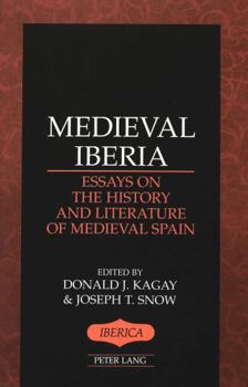 Medieval Iberia: Essays on the History and Literature of Medieval Spain (Iberica (New York, N. Y.), Vol. 25.)