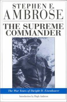 Paperback The Supreme Commander: The War Years of General Dwight D. Eisenhower Book