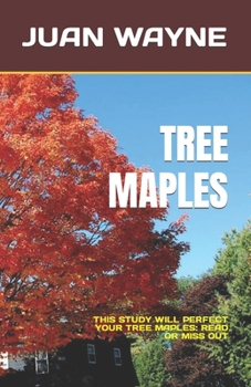 Paperback Tree Maples: This Study Will Perfect Your Tree Maples: Read or Miss Out Book