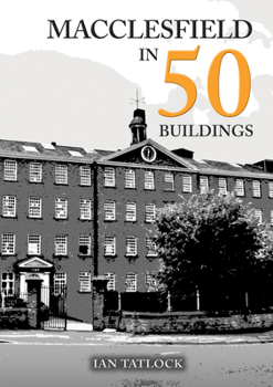 Paperback Macclesfield in 50 Buildings Book