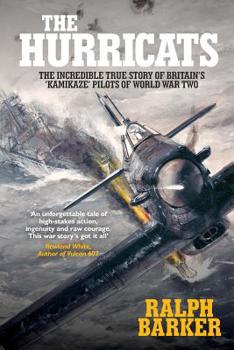 Paperback The Hurricats: The Incredible True Story of Britain's 'Kamikaze' Pilots of World War Two Book