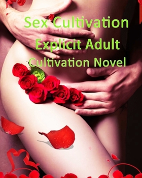 Paperback Sex Cultivation: Explicit Adult Cultivation Novel Book