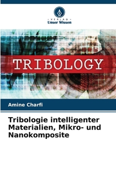 Tribologie intelligenter Materialien, Mikro- und Nanokomposite (German Edition)