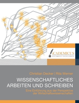 Paperback Wissenschaftliches Arbeiten und Schreiben: Eine Einführung aus der Perspektive der Wirtschaftswissenschaften [German] Book