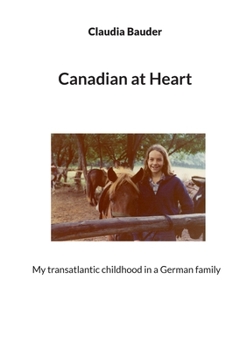 Canadian at Heart: My transatlantic childhood in a German family