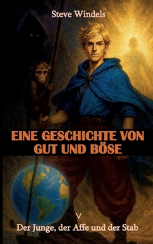 Paperback Eine Geschichte von Gut und Böse - Der Junge, der Affe und der Stab [German] Book