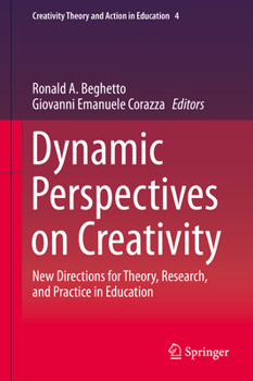 Hardcover Dynamic Perspectives on Creativity: New Directions for Theory, Research, and Practice in Education Book