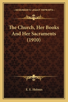 Paperback The Church, Her Books And Her Sacraments (1910) Book