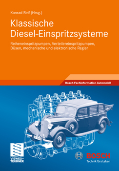 Klassische Diesel-Einspritzsysteme: Reiheneinspritzpumpen, Verteilereinspritzpumpen, Dusen, Mechanische Und Elektronische Regler