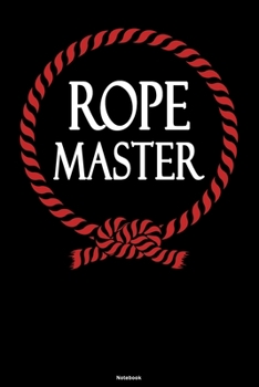 Paperback Rope Master Notebook: BDSM Journal Kinky Fetish Composition Book Bondage Master Gift Book