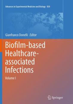 Paperback Biofilm-Based Healthcare-Associated Infections: Volume I Book