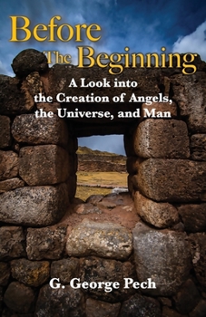 Paperback Before the Beginning: A Look into the Creation of Angels, the Universe, and Man Book