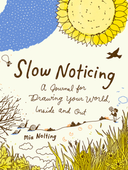 Paperback Slow Noticing: A Journal for Drawing Your World, Inside and Out Book