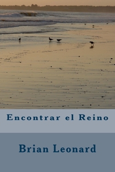 Encontrar el Reino: Encontrar el Reino en la tierra ahora