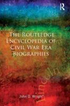 Hardcover The Routledge Encyclopedia of Civil War Era Biographies Book