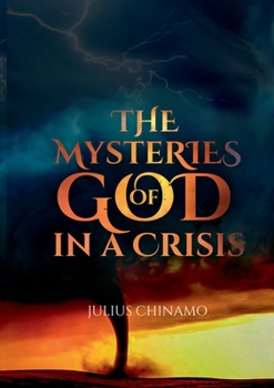 Paperback The Mysteries Of God In A Crisis: How God shows Himself strong on our behalf. Book