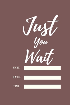 Just You Wait: 120 pages notebook with matte cover .cream paper .different designs with different colors