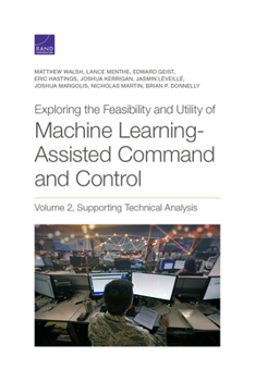 Paperback Exploring the Feasibility and Utility of Machine Learning-Assisted Command and Control, Volume 2 Book
