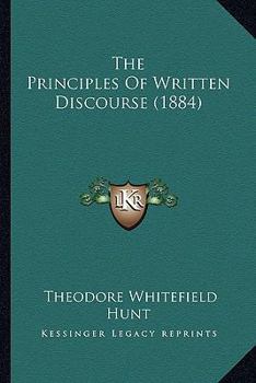 Paperback The Principles Of Written Discourse (1884) Book