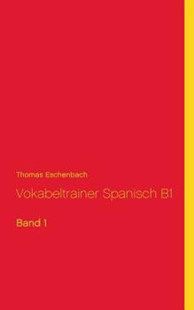 Paperback Vokabeltrainer Spanisch B1: Band 1 [German] Book