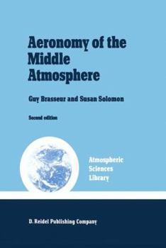 Paperback Aeronomy of the Middle Atmosphere: Chemistry and Physics of the Stratosphere and Mesosphere Book
