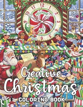 Creative Christmas Coloring Book: An Adult Coloring Book Featuring Beautiful Winter Scenes, Relaxing Creative Christmas Coloring Book