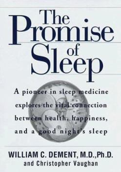 Hardcover The Promise of Sleep: A Pioneer in Sleep Medicine Explains the Vital Connection Between Health, Happiness, and a Good Night's Sleep Book