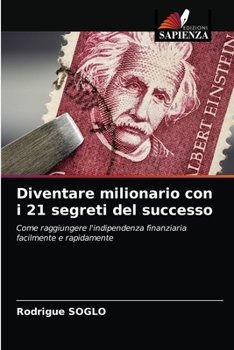 Paperback Diventare milionario con i 21 segreti del successo [Italian] Book