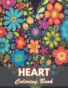 Heart Coloring Book for Adults: 100+ Coloring Pages for Relaxation and Stress Relief
