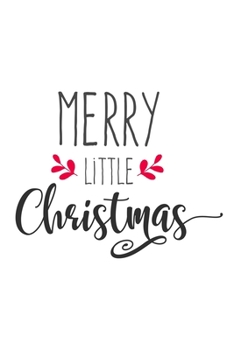 Merry Little Christmas: Blank Lined Journal Notebook Hand Drawn Christmas Elements And Quotes Cover, 6 x 9