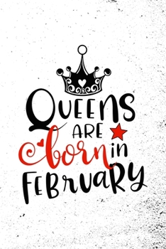 Paperback Queens Are Born In February: Unique Notebook Gift for Women, Blank Lined Journal to Write In Book