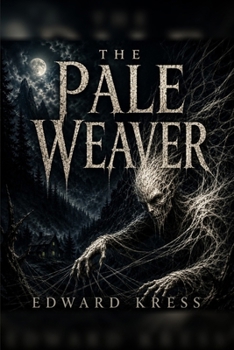 The Pale Weaver: Do Not Follow the Threads (The Black Ridge Files)
