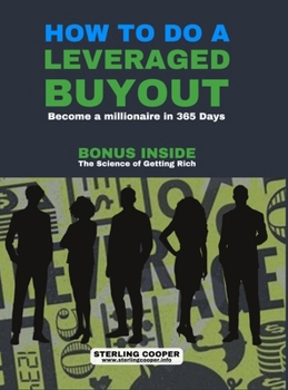 Hardcover How to Do a Leveraged Buyout: Become a Millionaire in 365 Days Book