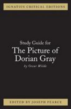 The Picture Of Dorian Gray: Study Guide (Ignatius Critical Editions)