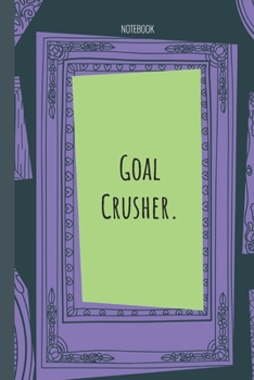 Paperback Goal Crusher.: Lined Journal, 100 Pages, 6 x 9, Blank Journal To Write In, Gift for Co-Workers, Colleagues, Boss, Friends or Family G Book