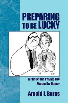 Hardcover Preparing to Be Lucky: A Public and Private Life Shaped by Humor Book