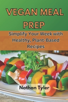 Paperback Vegan Meal Prep: Simplify Your Week with Healthy, Plant-Based Recipes Book