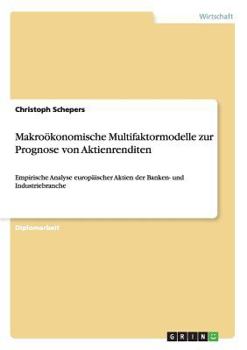 Paperback Makroökonomische Multifaktormodelle zur Prognose von Aktienrenditen: Empirische Analyse europäischer Aktien der Banken- und Industriebranche [German] Book